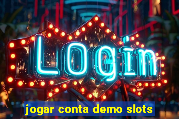 jogar conta demo slots